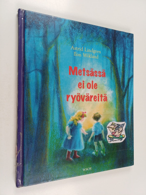 Astrid Lindgren : Metsässä ei ole ryöväreitä
