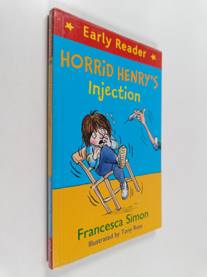 Francesca Simon : Horrid Henry's injection