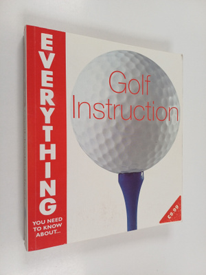 Rob Blumer ym. : Everything You Need to Know about Golf I...