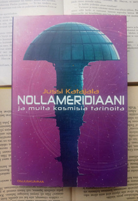 Jussi Katajala - Nollameridiaani ja muita kosmisia tarinoita