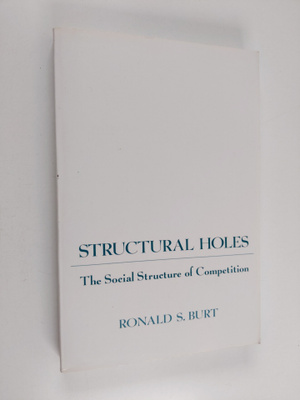 Ronald S. Burt : Structural holes : the social structure ...