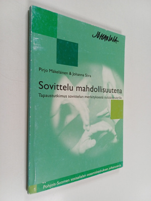 Pirjo Mäkeläinen : Sovittelu mahdollisuutena : tapaustutk...