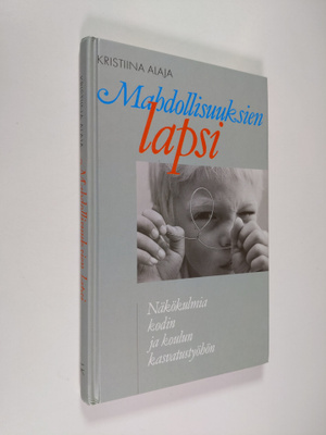 Kristiina Alaja : Mahdollisuuksien lapsi : näkökulmia kod...