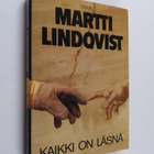 Martti Lindqvist : Kaikki on läsnä - pikkukuva 1