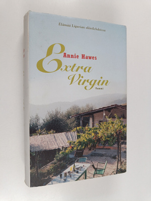 Annie Hawes : Extra virgin : elämää Ligurian oliivilehdoissa