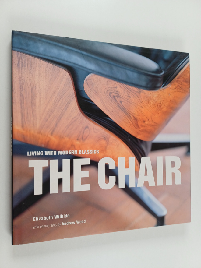Elizabeth Wilhide : The chair : living with modern classics