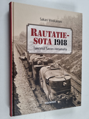 Sakari Viinikainen : Rautatiesota 1918 : taistelut Savon ...