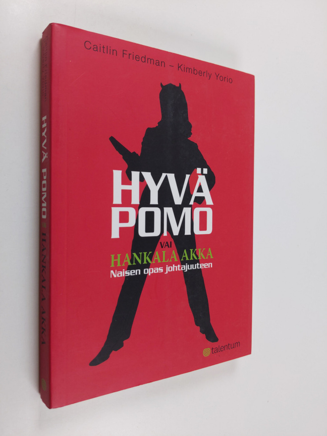 Caitlin Friedman : Hyvä pomo vai hankala akka : naisen op...