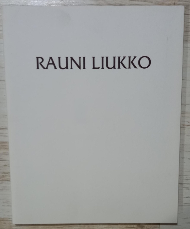 Rauni Liukko Näyttelyjulkaisu 1994
