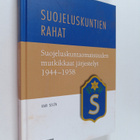 Kari Selen : Suojeluskuntien rahat : suojeluskuntaomaisuu... - pikkukuva 1