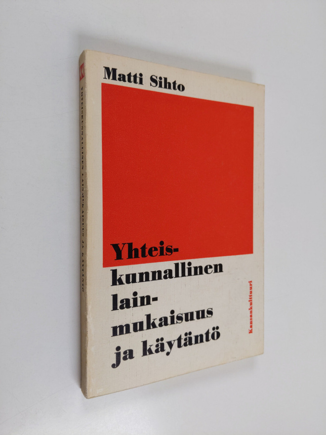 Matti Sihto : Yhteiskunnallinen lainmukaisuus ja käytäntö