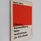 Matti Sihto : Yhteiskunnallinen lainmukaisuus ja käytäntö - pikkukuva 1