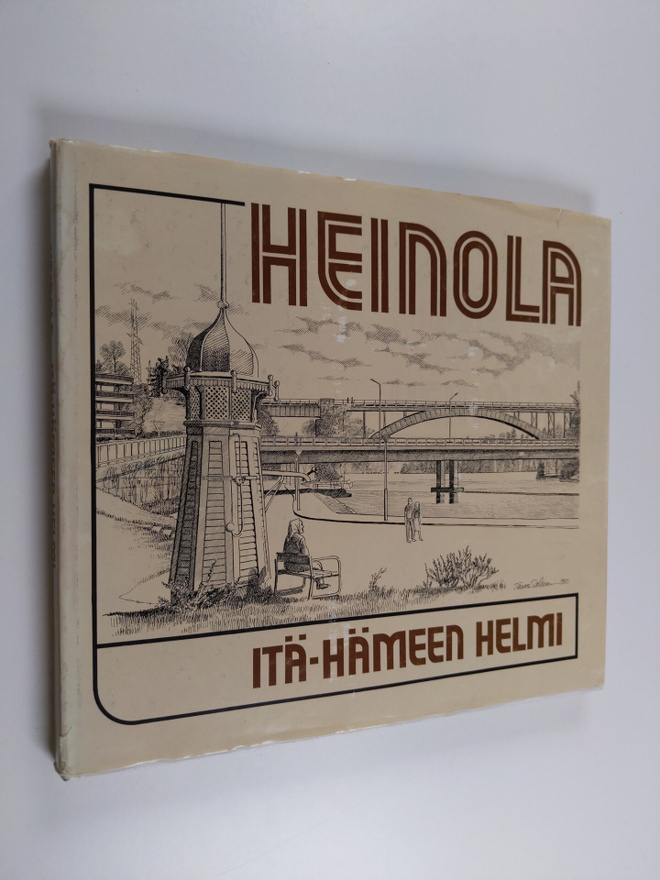 Ilkka ym. Pihlajaniemi : Heinola : Itä-Hämeen helmi