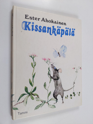 Ester Ahokainen : Kissankäpälä ja muita lastenrunoja