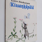 Ester Ahokainen : Kissankäpälä ja muita lastenrunoja - pikkukuva 1