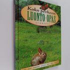 Koko perheen luonto-opas : kasvit, sienet, pieneläimet, p... - pikkukuva 1