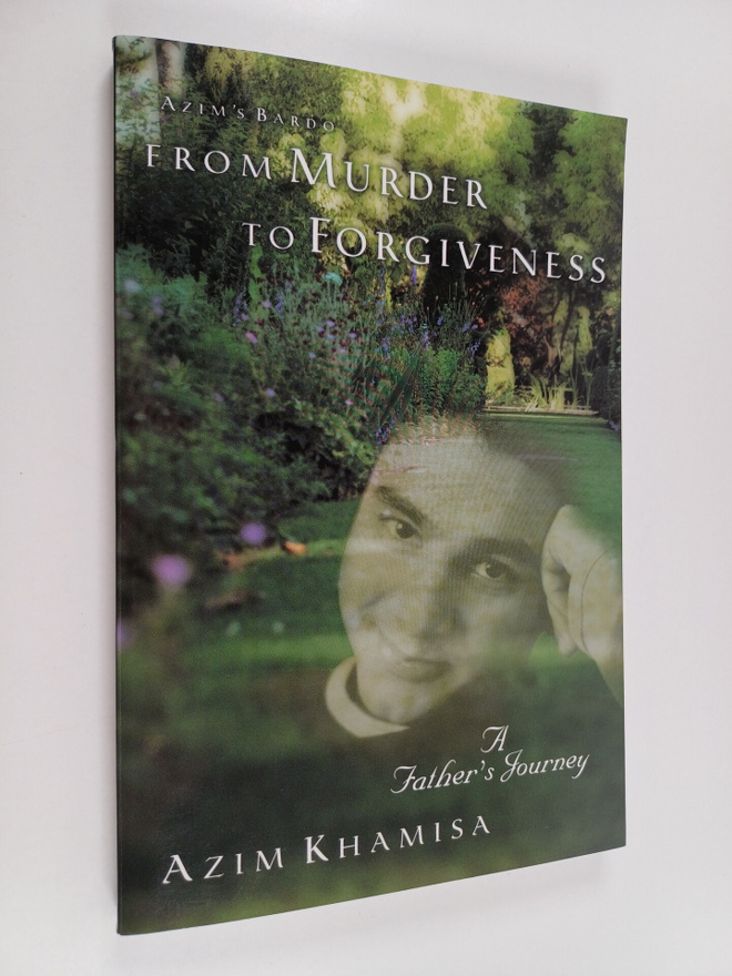 Azim Khamisa : From Murder to Forgiveness : A Father's Jo...