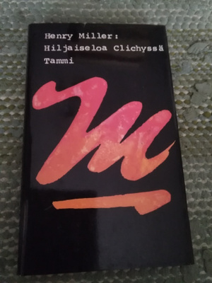 Henry Miller: Hiljaiseloa Clichyssä