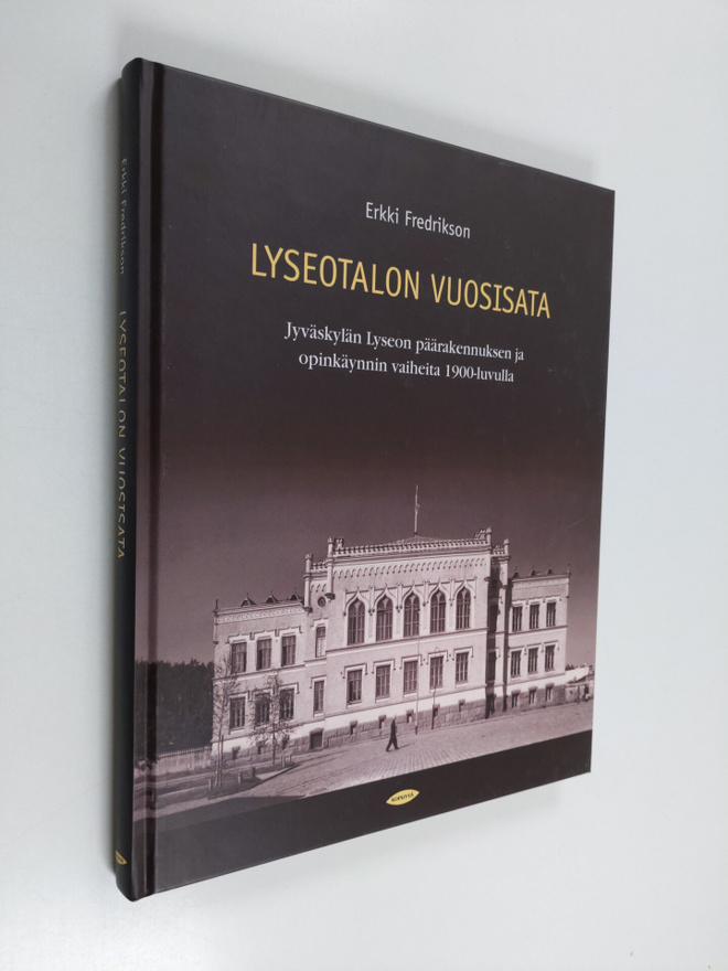 Erkki Fredrikson : Lyseotalon vuosisata : Jyväskylän lyse...