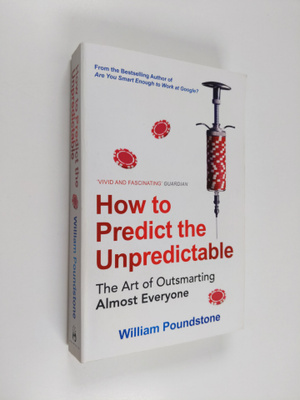 William Poundstone : How to Predict the Unpredictable: Th...