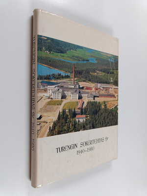Aimo Kaivola : Turengin sokeritehdas oy 1940-1980
