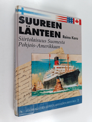 Reino Kero : Suureen länteen : siirtolaisuus Suomesta Yhd...