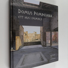 Domus Pompeiana : ett hus i Pompeji : utställningsbok - pikkukuva 1