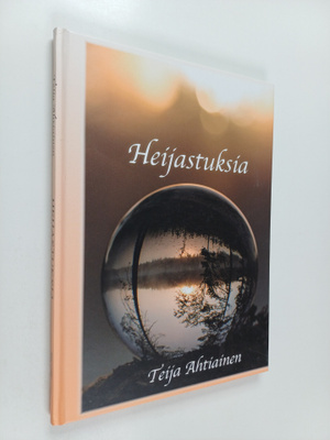 Teija Ahtiainen : Heijastuksia : Runokokoelma (signeeratt...