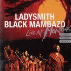 LADYSMITH BLACK MAMBAZO LIVE AT MONTREUX(UUSI MUOVISSA) - pikkukuva 1