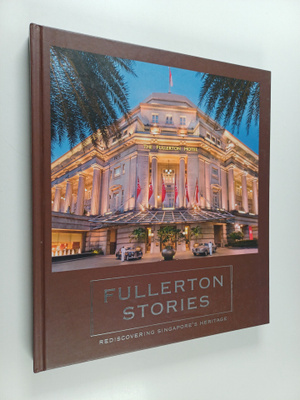 Annette Tan ym. : Fullerton Stories : Rediscovering Singa...