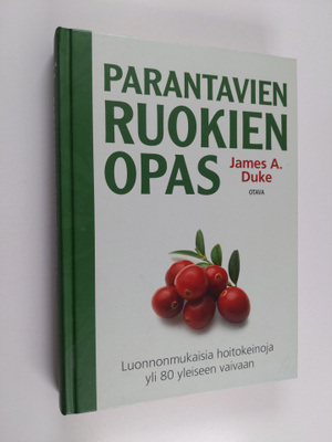 James A. Duke : Parantavien ruokien opas : luonnonmukaisi...