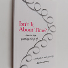Andrea Perry : Isn't it about time? : how to stop putting... - pikkukuva 1