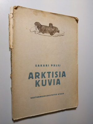 Sakari Pälsi : Arktisia kuvia : alkeellisia taideteoksia ...