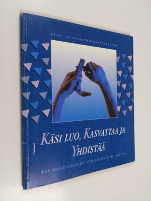 Anja (toim. ) Norha : Käsi luo, kasvattaa ja yhdistää = T...