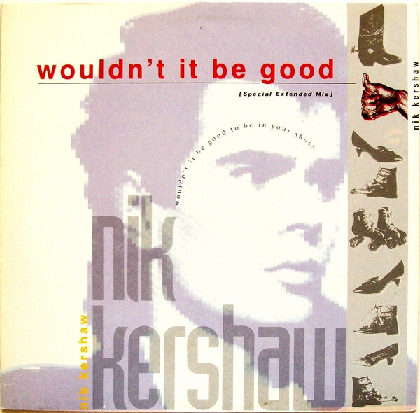 Nik Kershaw – Wouldn't It Be Good (Special Extended Mix) 12”
