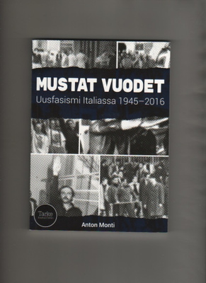 Monti: Mustat vuodet : uusfasismi Italiassa 1945-2016, K4 +