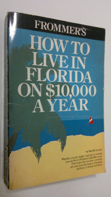 Hal M. Lewis : Frommer's how to Live in Florida on $10,00...