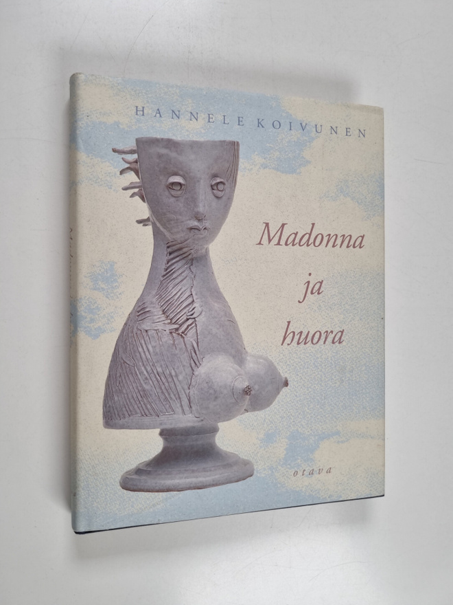 Hannele Koivunen : Madonna ja huora (signeerattu)