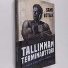 Sami Lotila : Tallinnan terminaattori : Olev Annuksen tarina - pikkukuva 1