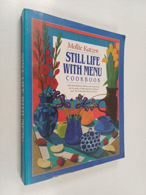 Mollie Katzen : Still Life with Menu : Fifty New Meatless...