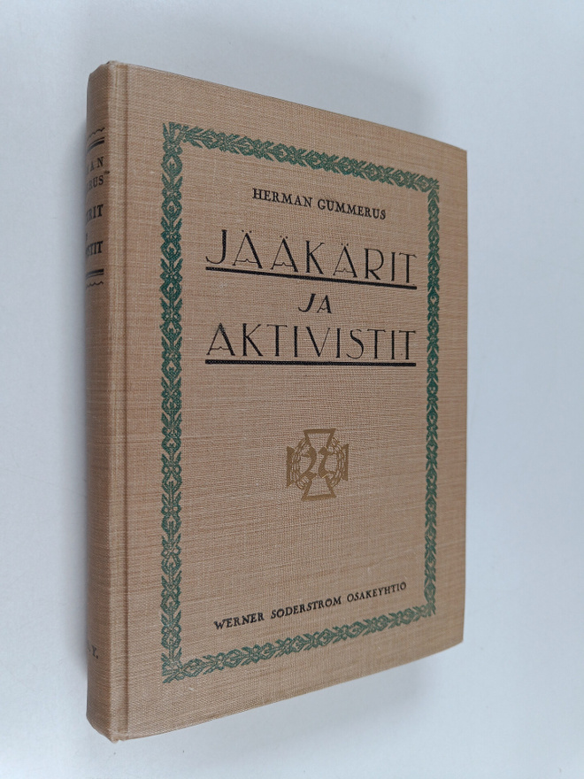 Herman Gummerus : Jääkärit ja aktivistit : sotavuosien mu...