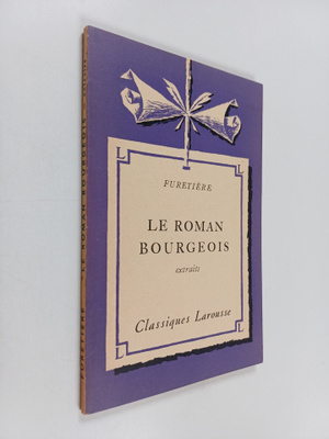 Antoine Furetiere : Le roman bourgeois : extraits