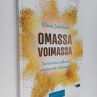 Elina Jaatinen : Omassa voimassa : tarinoita aidosta sisä... - pikkukuva 1