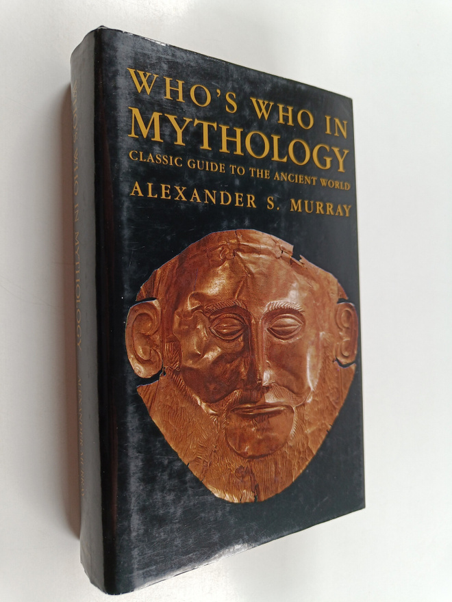 Alexander S. Murray : Who's who in mythology : classic gu...