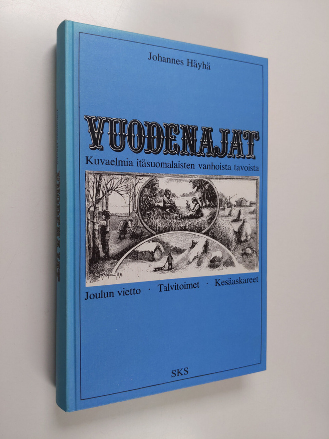 Johannes Häyhä : Kuvaelmia itäsuomalaisten vanhoista tavo...