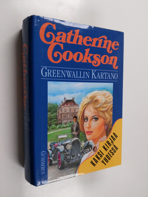 Catherine Cookson : Greenwallin kartanon piikatyttö ; Gre...