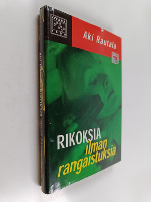 Aki Rautala : Rikoksia ilman rangaistuksia