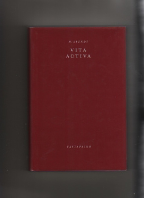 Arendt: Vita activa:ihmisenä olemisen ehdot,Vastapaino 2002