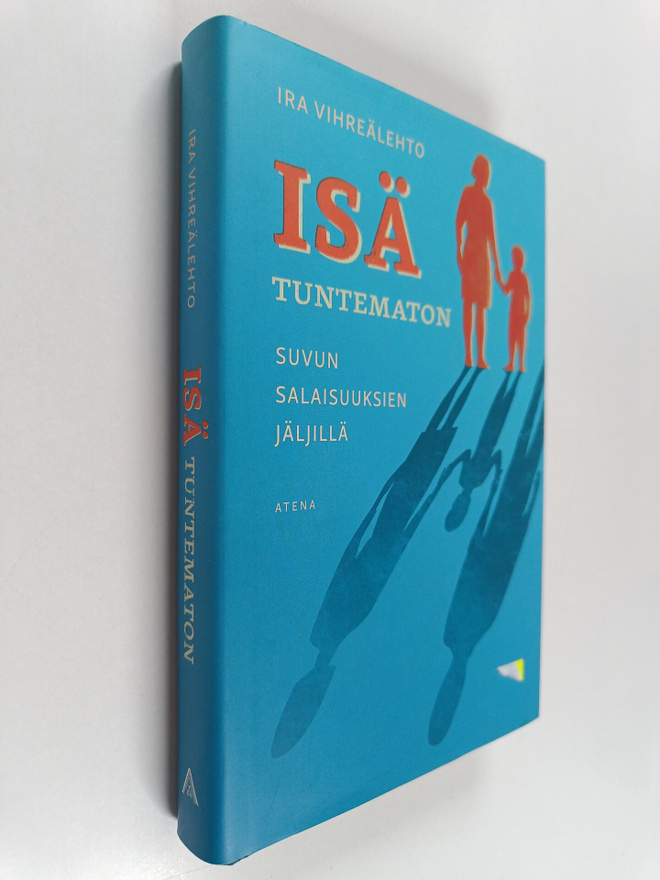 Ira Vihreälehto : Isä tuntematon : Suvun salaisuuksien jä...