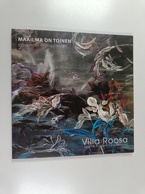 Maailma on toinen : nykytaiteen kesänäyttely 2017